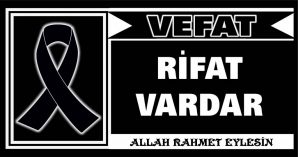 RİFAT VARDAR VEFAT ETTİ