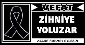 ZİHNİYE YOLUZAR VEFAT ETTİ