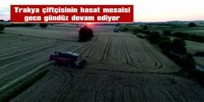 TRAKYA ÇİFTÇİSİNİN HASAT MESAİSİ GECE GÜNDÜZ DEVAM EDİYOR