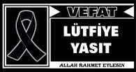 LÜTFİYE YASIT VEFAT ETTİ