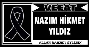 NAZIM HİKMET YILDIZ VEFAT ETTİ