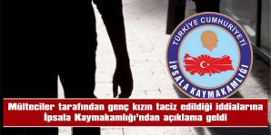 “İDDİA EDİLDİĞİ GİBİ HERHANGİ BİR TACİZ YAŞANMAMIŞ”