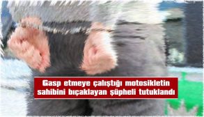 MOTOSİKLETİ ALAMAYINCA, 200 TL’SİNİ GASP ETMİŞTİ