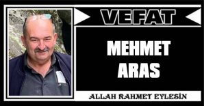 MEHMET ARAS VEFAT ETTİ