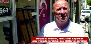 KEŞAN’DA MUHTAR, HIRSIZLARIN KAÇARKEN OLAY YERİNDE BIRAKTIĞI SUÇ ALETLERİNİ SERGİLEDİ