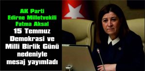 AKSAL’DAN 15 TEMMUZ DEMOKRASİ VE MİLLİ BİRLİK GÜNÜ MESAJI….