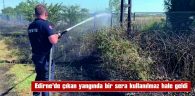 EDİRNE’DE OTLUK ALANDA YANGIN ÇIKTI