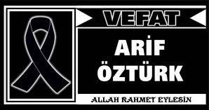 ARİF ÖZTÜRK VEFAT ETTİ