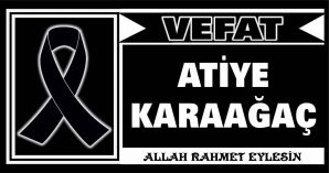 ATİYE KARAAĞAÇ VEFAT ETTİ