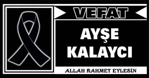 AYŞE KALAYCI VEFAT ETTİ