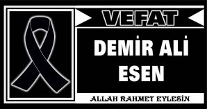 DEMİR ALİ ESEN VEFAT ETTİ