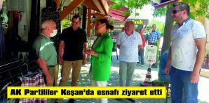 AK PARTİLİLERDEN KEŞAN’DA ESNAF ZİYARETİ…