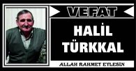 HALİL TÜRKKAL VEFAT ETTİ