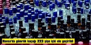 HAVSA’DA 223 ŞİŞE İÇKİ ELE GEÇİRİLDİ