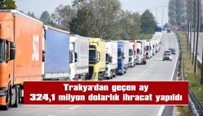 EDİRNE’DE İHRACAT % 4,5 ARTARAK 6,8 MİLYON DOLARA ULAŞTI