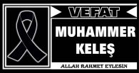 MUHAMMER KELEŞ VEFAT ETTİ