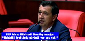 MİLLETVEKİLİ GAYTACIOĞLU, BAKAN KİRİŞÇİ’NİN CEVAPLAMASI İSTEMİYLE SORU ÖNERGESİ VERDİ