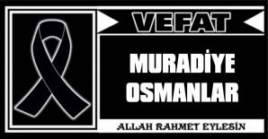 MURADİYE OSMANLAR VEFAT ETTİ