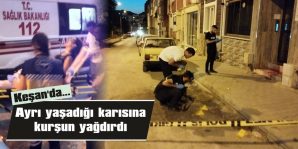 BACAKLARINA 3 KURŞUN İSABET EDEN KADIN HASTANEYE KALDIRILDI