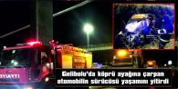 GELİBOLU’DA ÖLÜMLÜ KAZA…