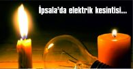 İPSALA’YA BAĞLI YERLEŞİM BİRİMLERİNDE ELEKTRİK KESİNTİSİ UYGULANACAK