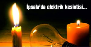 İPSALA’YA BAĞLI YERLEŞİM BİRİMLERİNDE ELEKTRİK KESİNTİSİ UYGULANACAK