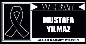 MUSTAFA YILMAZ VEFAT ETTİ