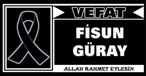 FİSUN GÜRAY VEFAT ETTİ