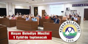 KEŞAN BELEDİYE MECLİSİ 1 EYLÜL’DE TOPLANACAK