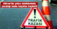 YOLCU MİNİBÜSÜNÜN ÇARPTIĞI KADIN HAYATINI KAYBETTİ