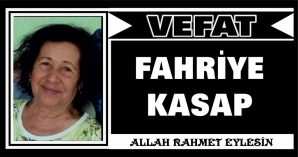 FAHRİYE KASAP VEFAT ETTİ