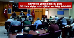 EDİRNE’DE YILBAŞINDAN BU YANA 351 BİN KİŞİYE AFET EĞİTİMİ VERİLDİ