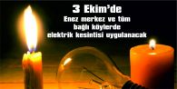 SAAT 08.00’DAN 17.00’YE KADAR ELEKTRİK YOK