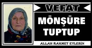 MÖNŞÜRE TUPTUP VEFAT ETTİ