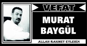 MURAT BAYGÜL VEFAT ETTİ