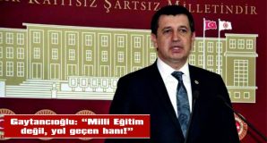 MİLLETVEKİLİ GAYTANCIOĞLU, BAKAN ÖZER’İN CEVAPLAMASI İSTEMİYLE ÖNERGE VERDİ