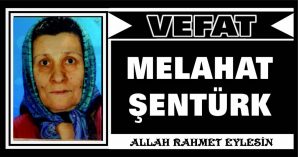 MELAHAT ŞENTÜRK VEFAT ETTİ