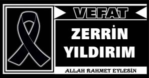 ZERRİN YILDIRIM VEFAT ETTİ