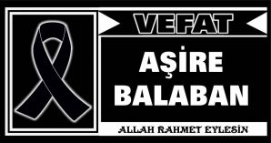 AŞİRE BALABAN VEFAT ETTİ