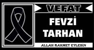 FEVZİ TARHAN VEFAT ETTİ