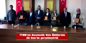 TYBB’NİN GAZETECİLİK VEFA ÖDÜLLERİNİN İLKİ ENEZ’DE GERÇEKLEŞTİRİLDİ