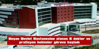 KEŞAN DEVLET HASTANESİNDEKİ DOKTOR AÇIĞI KAPATILMAYA BAŞLANDI