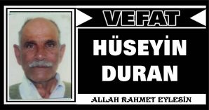 HÜSEYİN DURAN VEFAT ETTİ