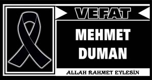 MEHMET DUMAN VEFAT ETTİ