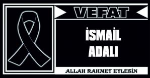 İSMAİL ADALI VEFAT ETTİ