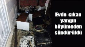 EV VE EŞYALAR ZARAR GÖRDÜ