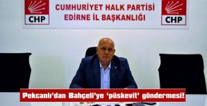 PEKCANLI’DAN BAHÇELİ’YE ‘PÜSKEVİT’ GÖNDERMESİ!