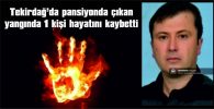 DUMANDAN ETKİLENEREK HAYATINI KAYBETTİĞİ BELİRLENDİ