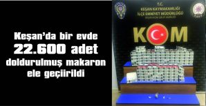 KEŞAN’DA BİR EVDE MAKARON VE ESRAR ELE GEÇİRİLDİ