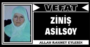 ZİNİŞ ASİLSOY VEFAT ETTİ